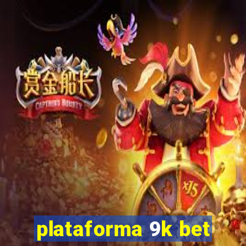 plataforma 9k bet